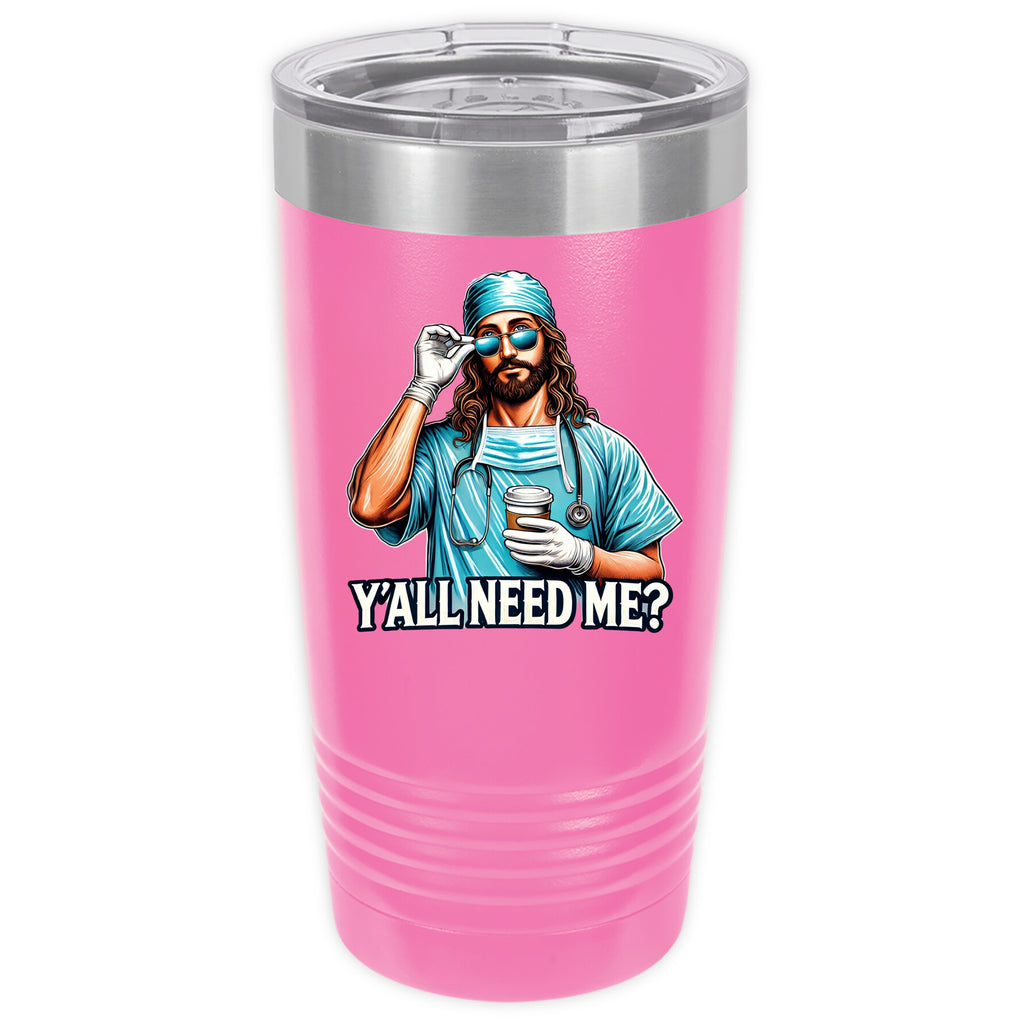 Ya'll Need Me 20 oz Tumbler