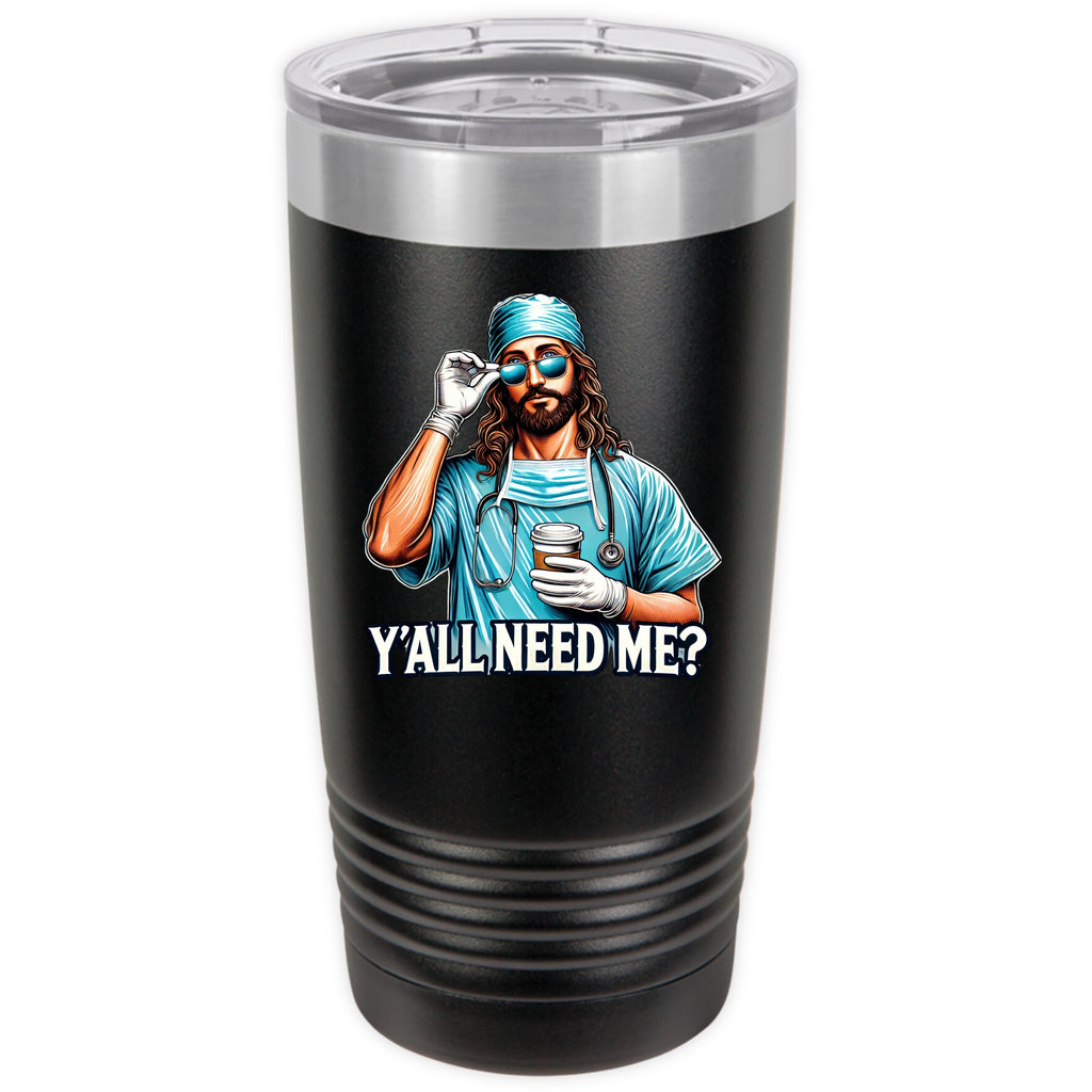 Ya'll Need Me 20 oz Tumbler